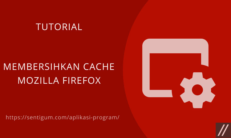 Cara Membersihkan Cache Browser Mozilla Firefox