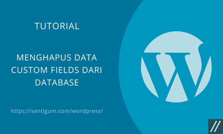Cara Menghapus Data Custom Fields Dari Database Wordpress