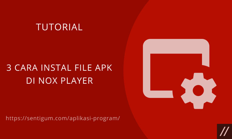 3 Cara Instal File Apk Di Nox Player