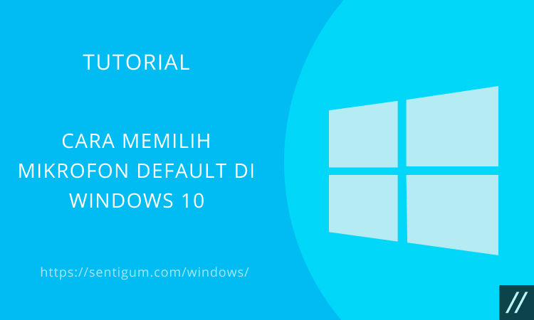 Cara Memilih Mikrofon Default Di Windows 10