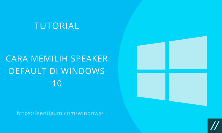 Cara Memilih Speaker Default Di Windows 10