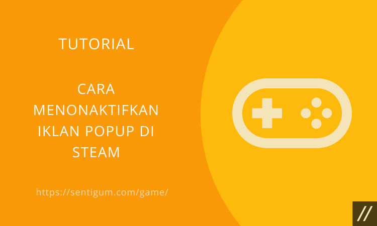 Cara Menonaktifkan Iklan Popup Di Steam