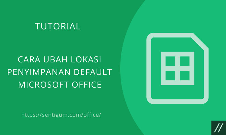 Cara Ubah Lokasi Penyimpanan Default Microsoft Office