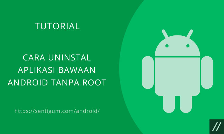Cara Uninstal Aplikasi Bawaan Android Tanpa Root