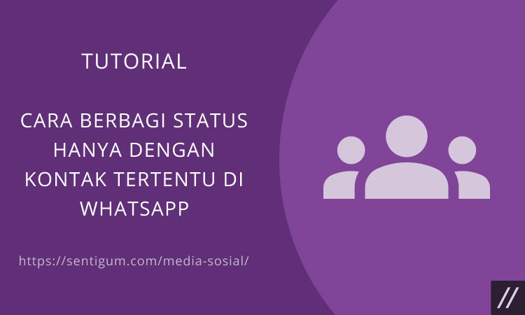 Cara Berbagi Status Hanya Dengan Kontak Tertentu Di Whatsapp