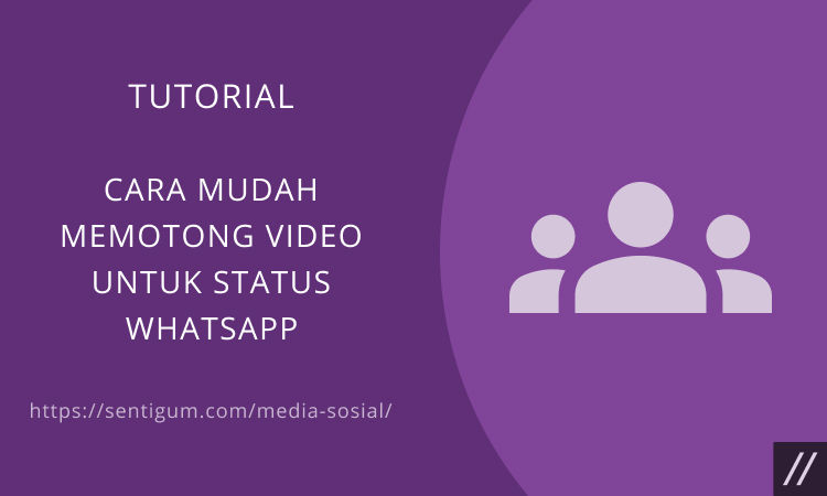 Cara Mudah Memotong Video Untuk Status Whatsapp