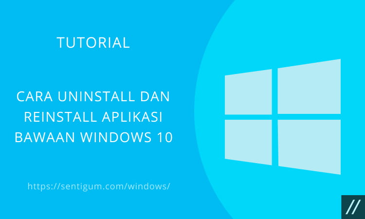 Cara Uninstall Dan Reinstall Aplikasi Bawaan Windows 10