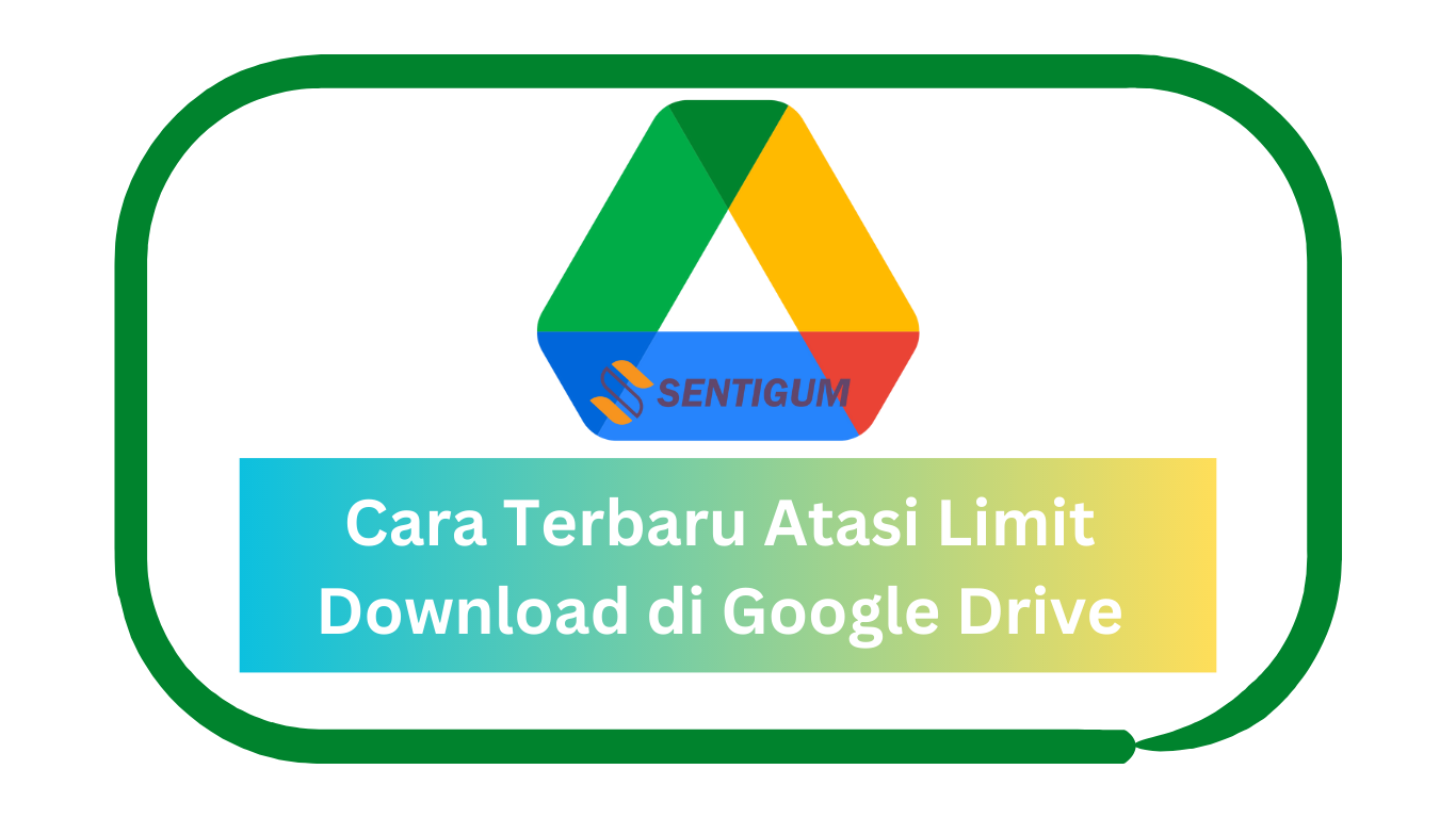 Cara Terbaru Atasi Limit Download di Google Drive