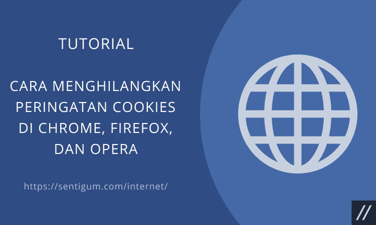 Cara Menghilangkan Peringatan Cookies Di Chrome, Firefox, Dan Opera