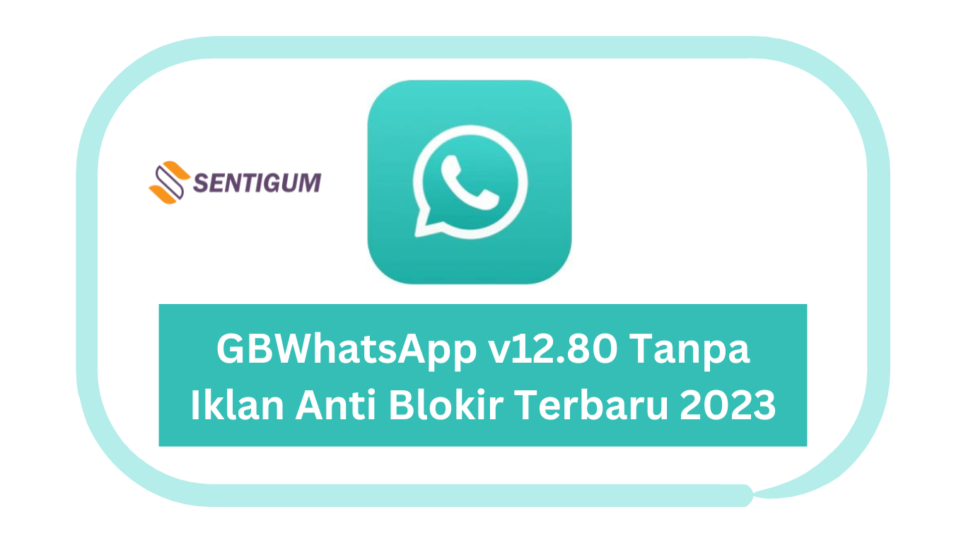 GBWhatsApp v12.80 Tanpa Iklan Anti Blokir Terbaru 2023