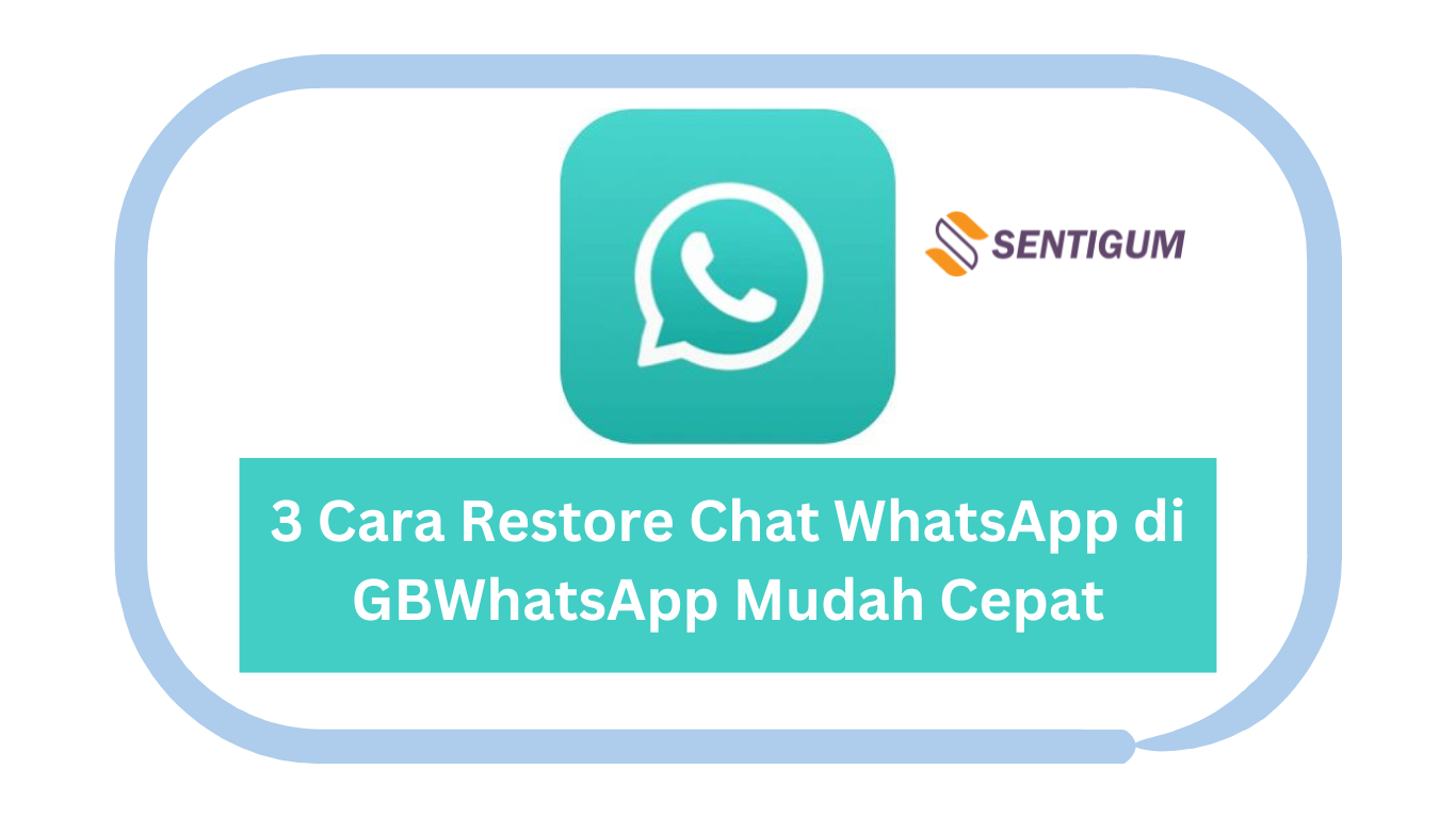 3 Cara Restore Chat WhatsApp di GBWhatsApp Mudah Cepat