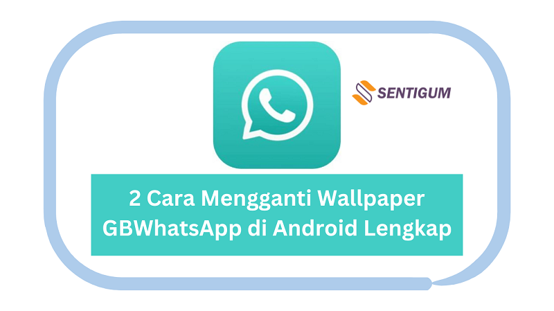 2 Cara Mengganti Wallpaper GBWhatsApp di Android Lengkap