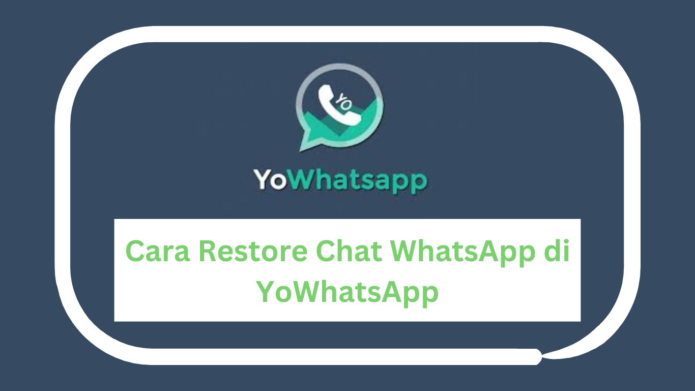 Cara Restore Chat WhatsApp di YoWhatsApp