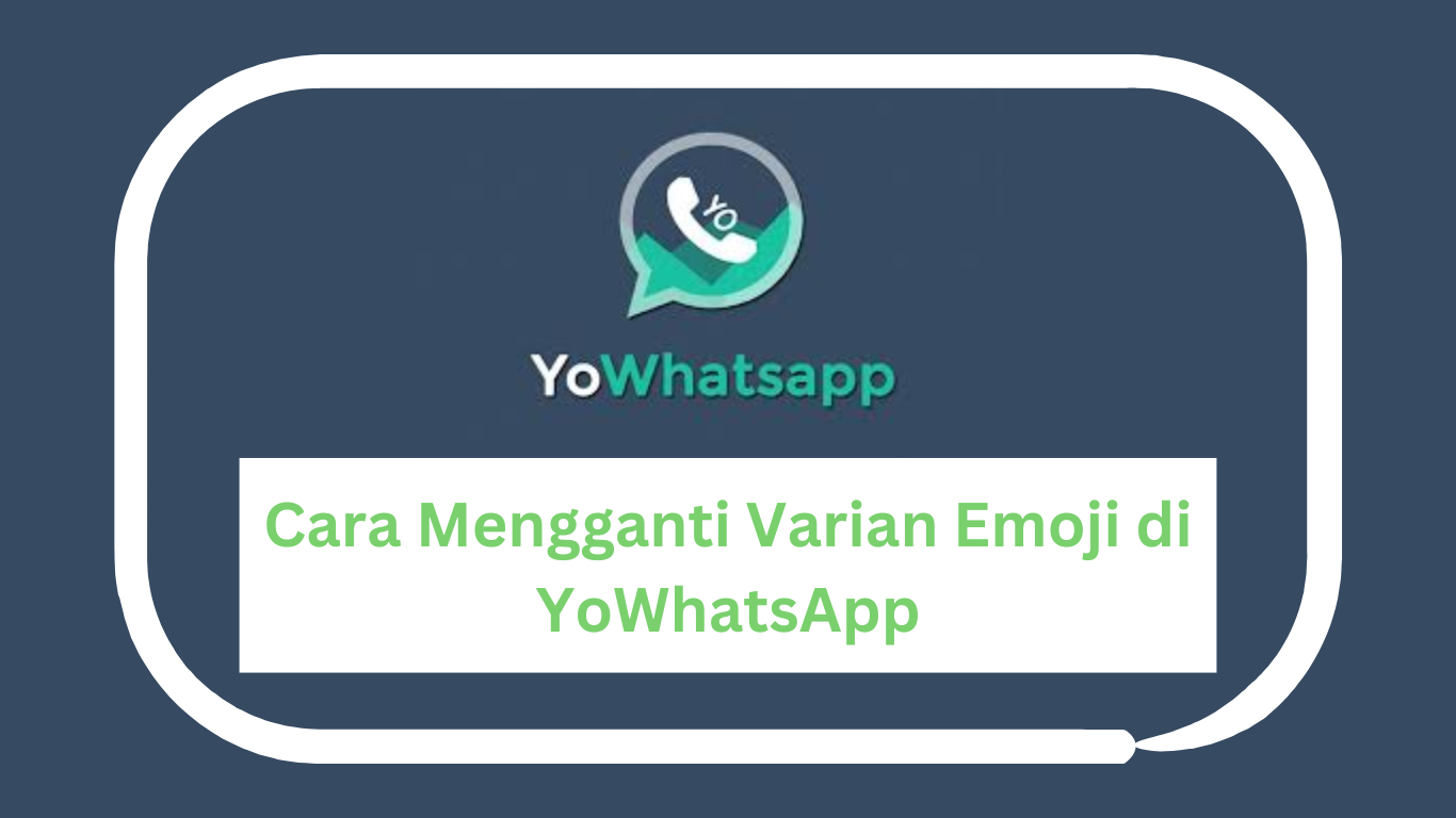 Cara Mengganti Varian Emoji di YoWhatsApp