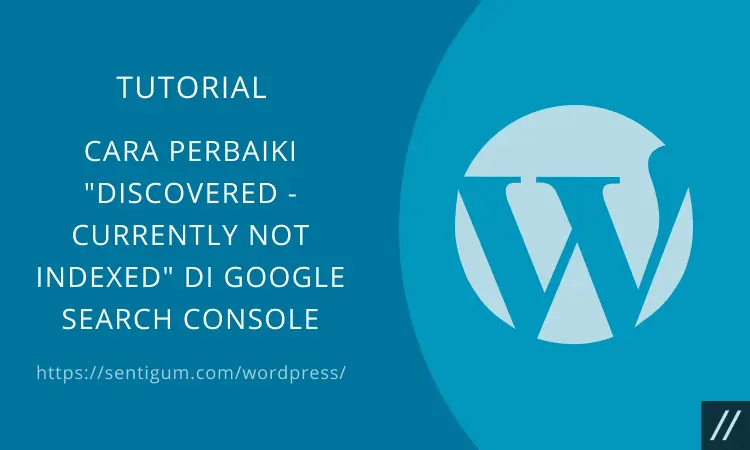 Perbaiki Discovered Currently Not Indexed Google Search Console