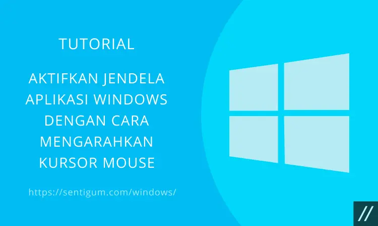Aktifkan Jendela Windows Dengan Mengarahkan Kursor Mouse
