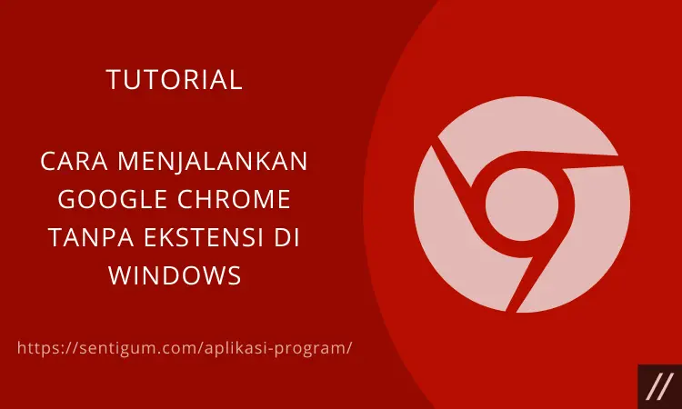 Menjalankan Google Chrome Tanpa Ekstensi Di Windows