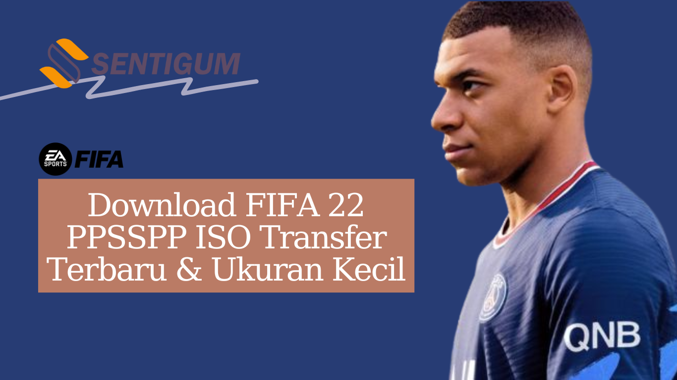 Download FIFA 22 PPSSPP ISO Transfer Terbaru & Ukuran Kecil