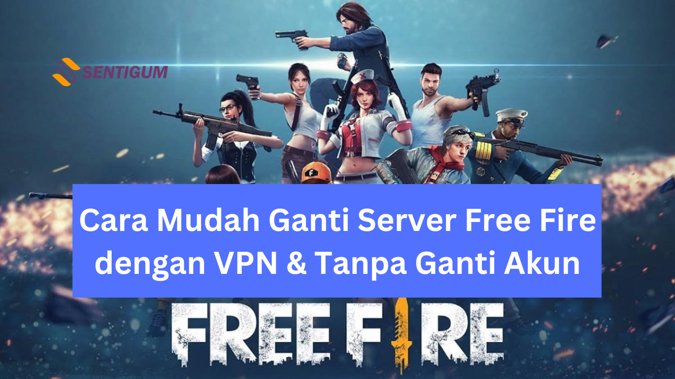 Cara Ganti Server Free Fire Dengan VPN & Tanpa Ganti Akun